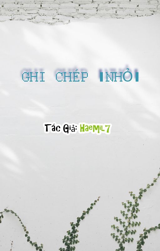 Ghi chép "nhỏ" - Haemil7 by Haemil7