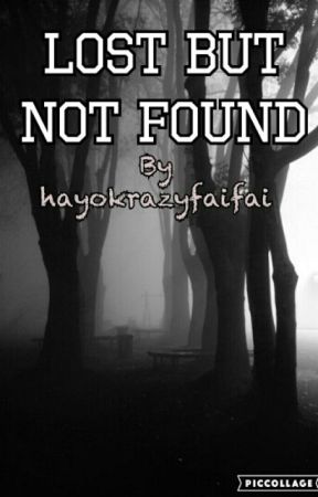Lost But Not Found by hayokrazyfaifai