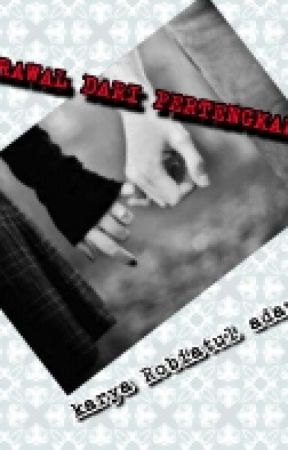 Berawal Dari Pertengkaran (SLOW UPDATE) by Robiatul_2891