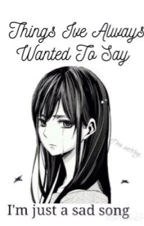 Things Ive Always Wanted To Say. von TheOneWhoCries_