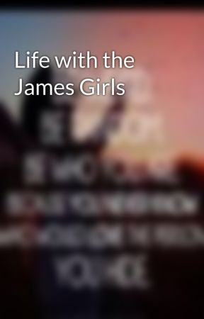 Life with the James Girls by JessieLouis