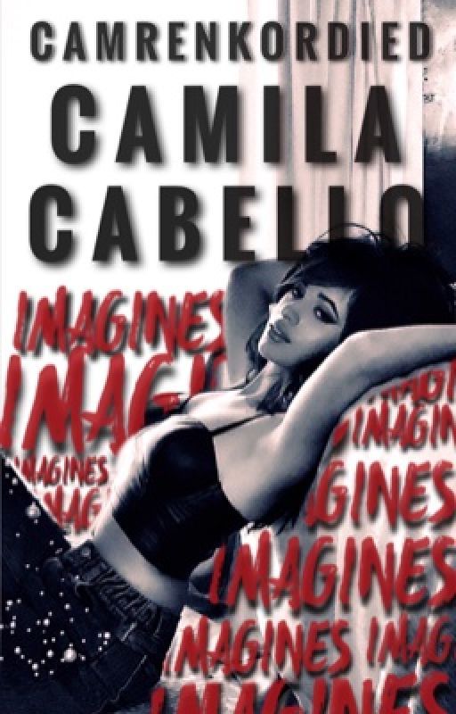 Camila/You Imagines by camrenkordied