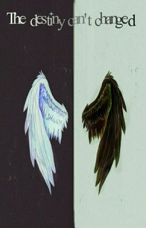 The Destiny can't changed by mary_amighetti