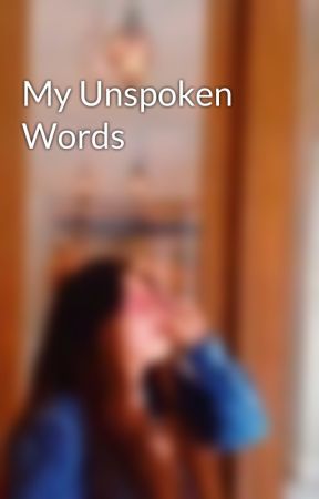My Unspoken Words by DeathVampire