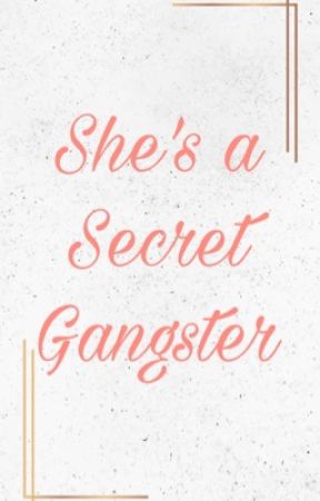 She's a Secret Gangster(COMPLETED) by aereia