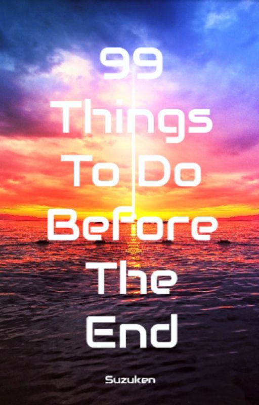 99 Things To Do Before The End by Suzuken