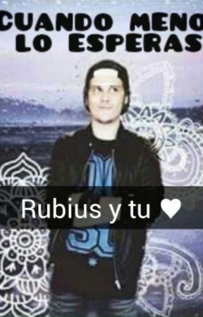 Cuando menos lo esperas(Rubius y tu)  by PambisitaDeUst