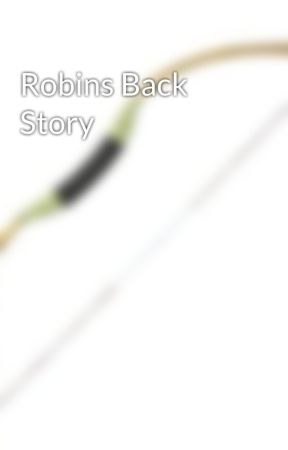 Robins Back Story by This_guy123