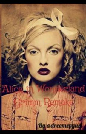 Alice in Wonderland Grimm Remake  by dreemergurl