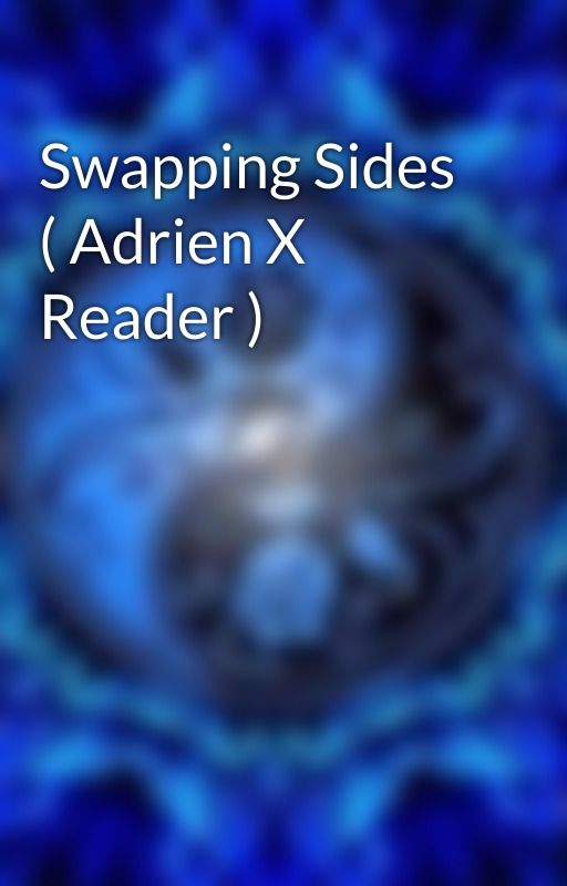 Swapping Sides ( Adrien X Reader ) by Ariana_Butler