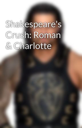 Shakespeare's Crush: Roman & Charlotte by AGJordan107