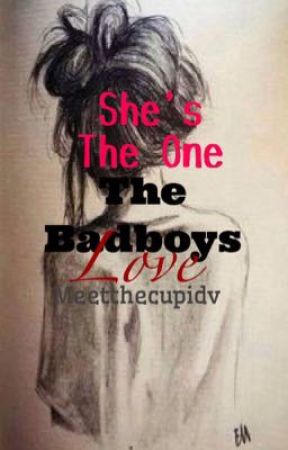 She's The One The Badboys Love بقلم MeetTheCupidV