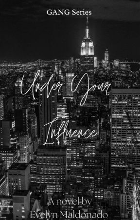 Under Your Influence (GANG Series) by _evelynm