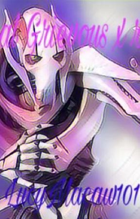 General Grievous x reader by LucyMacaw101