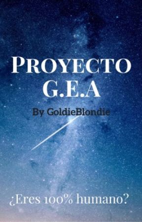 Proyecto G.E.A. by GoldieBlondie19