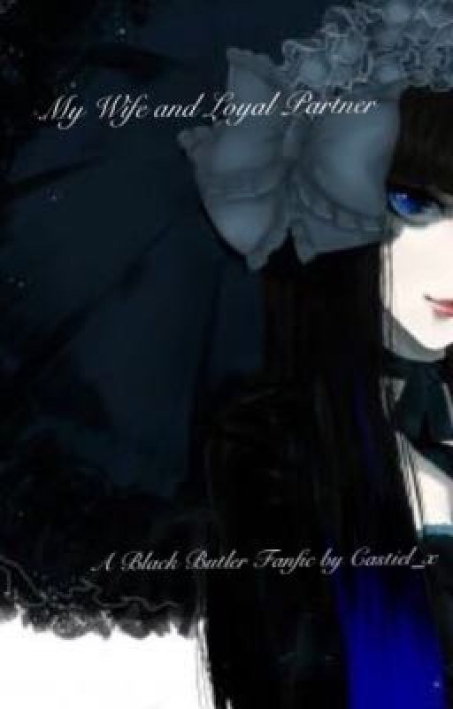 My Wife and Loyal Partner (A Black Butler FanFic) di Castiel_X