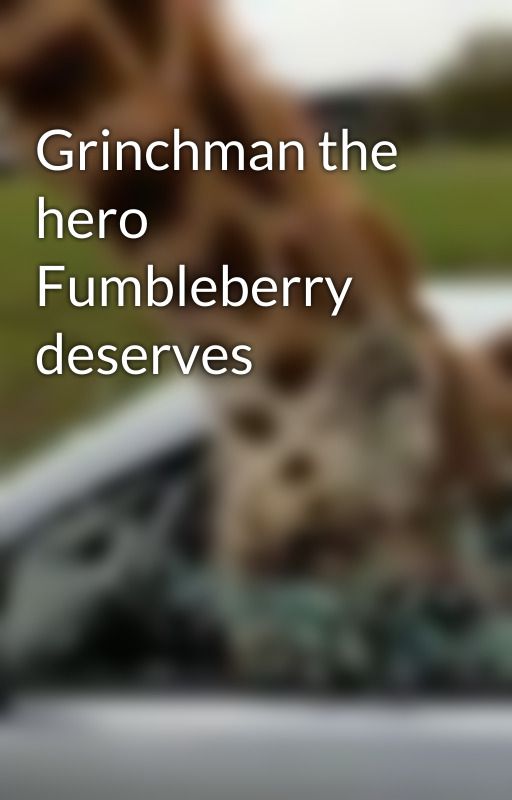 Grinchman the hero Fumbleberry deserves by mustache_and_pie