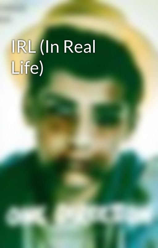 IRL (In Real Life) by Slootyslooot