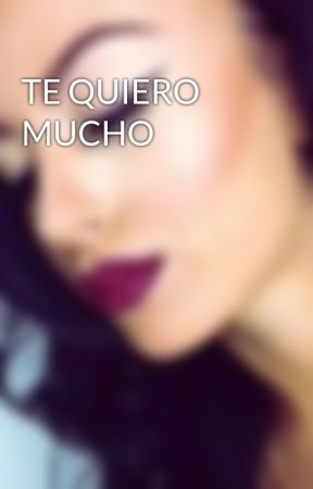 TE QUIERO MUCHO by TeeRis