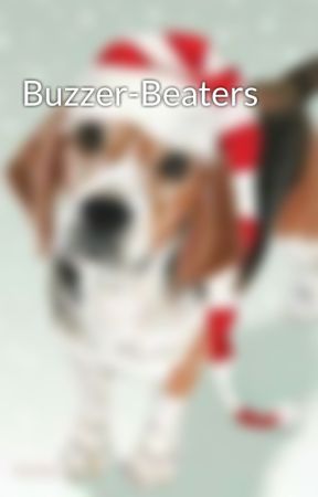 Buzzer-Beaters by Sydni8803