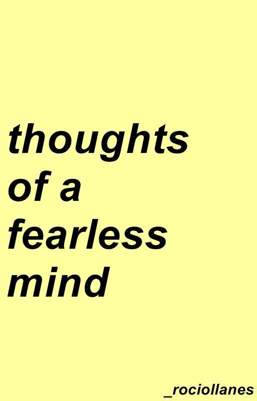 Thoughts of a fearless mind✨ by _rosiellanes