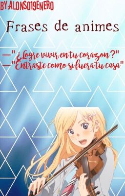 Frases de animes - Shigatsu Wa Kimi No Uso - Wattpad