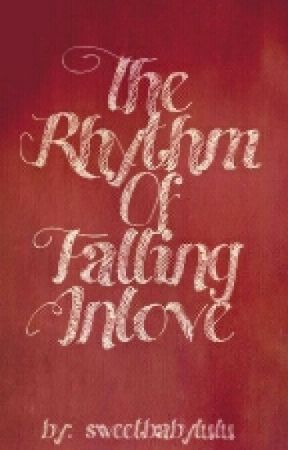 The Rhythm Of Falling Inlove par sweetbabylulu