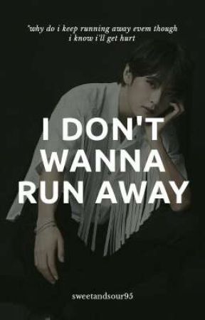 I Don't Wanna Run Away od sweetandsour95
