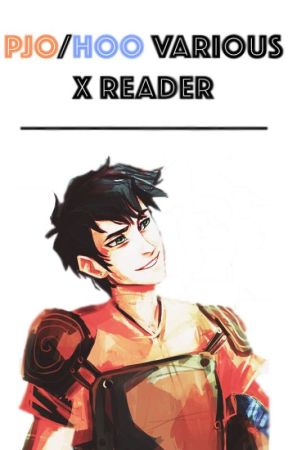 PJO/HoO Various x Reader Oneshots by ColouredClear