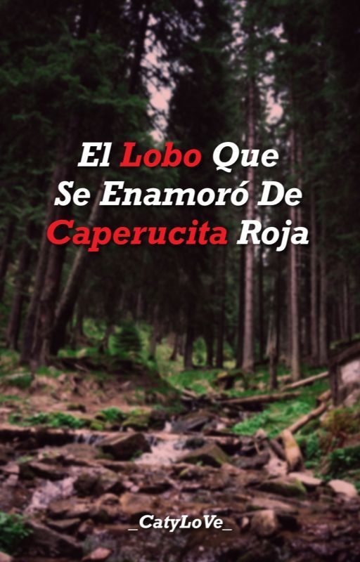 El Lobo Que Se Enamoró De Caperucita Roja #PGP2017 de _CatyLoVe_