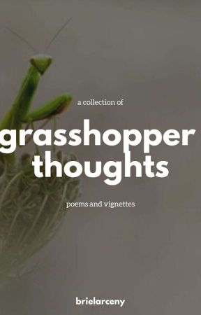 Grasshopper Thoughts بقلم brielarceny