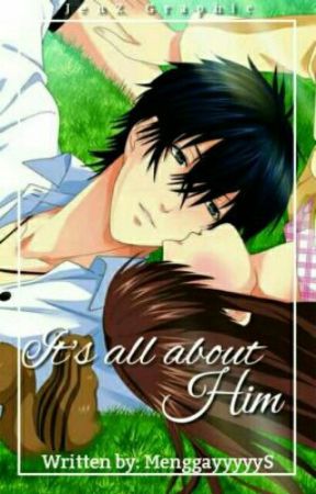 It's All About Him by MenggayyyyyS