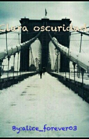 Clara oscuridad© by alice_forever03