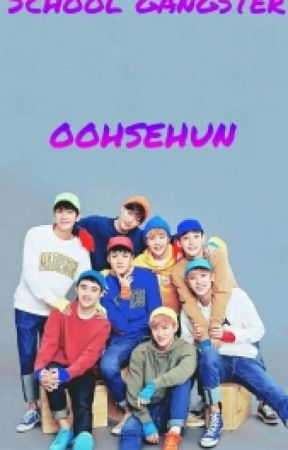 School Gangster - oohsehun بقلم nisa_fujo