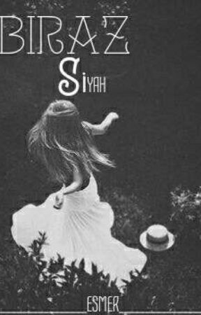 BİRAZ SİYAH بقلم esmerice-_-