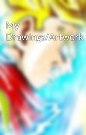 My Drawings/Artwork by DbzWriter32404