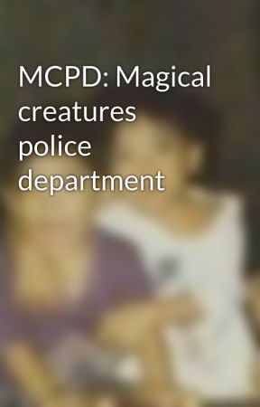 MCPD: Magical creatures police department by IamElskamesh