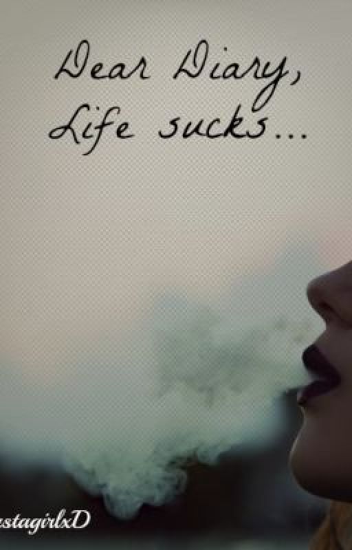 Dear diary, life sucks by justagirlxD