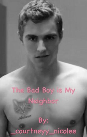 The Bad Boy is My Neighbor  by courtneyybae