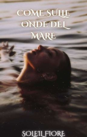 COME ONDE DEL MARE - 36. Con lei - Wattpad