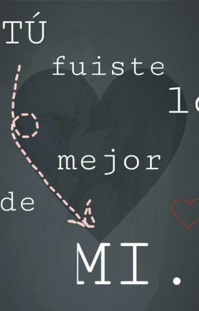 Fuiste lo mejor de mi...💔 بقلم luxxrxb