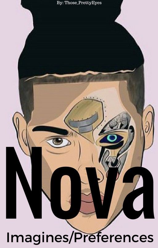 Nova The Rapper Imagines/Preferences by those_prettyeyes