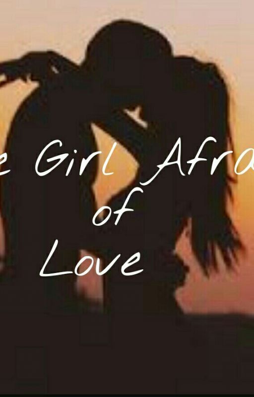 The Girl Afraid of Love  by lil_miss_weirdo_15