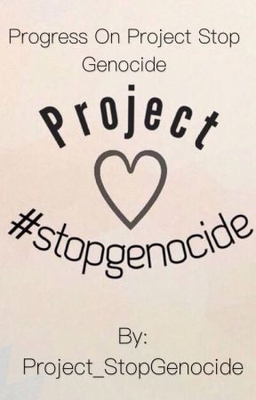 Progress On Project Stop Genocide by Project_StopGenocide