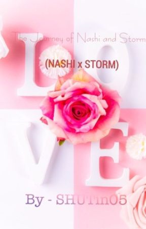 The Journey Of Nashi and Storm (Nashi x Storm) *ON HOLD* от SHUTin05