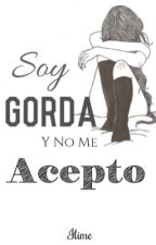 "Soy Gorda Y no me aceptó " by Ilime_