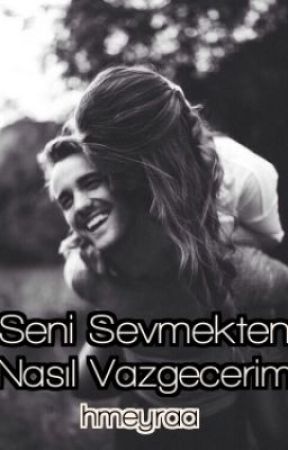 Seni Sevmekten Nasıl Vazgeçerim от hmeyraa