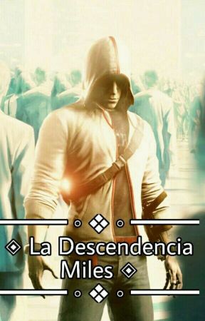 La Descendencia Miles (Detenida) by AssassinsAmino