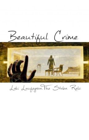 Beautiful Crime ~Loki Laufeyson. The Stolen Relic بقلم DownUnder1D