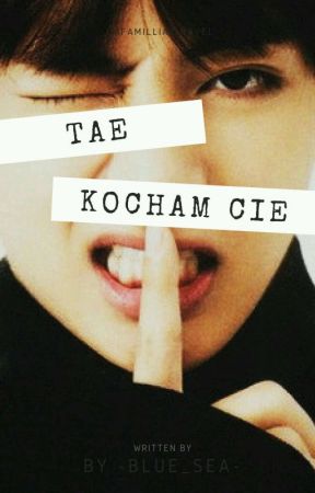 Tae, kocham Cię || Taehyung ZAKOŃCZONE by -Karla76-